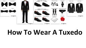 how to wear a tuxedo a man s guide to black tie the art of manliness 