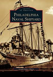 Philadelphia Naval Shipyard by Joseph-James Ahern | Arcadia Publishing Books