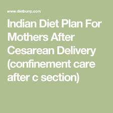 Indian Diet Plan For Mothers After Cesarean Delivery