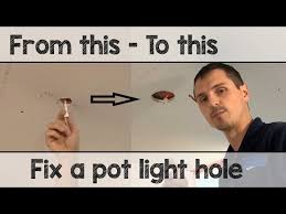 pot light hole don t scar the drywall