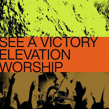 Elevation Worship See A Victory Lyrics Genius Lyrics