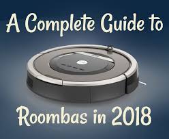 The Best Roomba To Get In 2018 With Model Comparison Chart