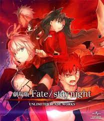I've seen fate/stay night (2006) and fate/zero but not ubw the tv series. Fate Stay Night Unlimited Blade Works Film Wikipedia