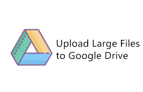 large files not uploading to google drive
