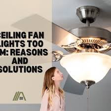 Ceiling Fan Lights Too Dim Reasons