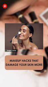 makeup hacks that damage your skin more