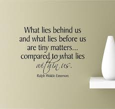 Check spelling or type a new query. Amazon Com What Lies Behind Us And What Lies Before Us Are Tiny Matters Compared To What Lies Within Us Vinyl Wall Art Inspirational Quotes Decal Sticker Home Kitchen