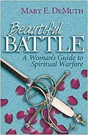 Down to earth examples of today's problems facing woman. Beautiful Battle A Woman S Guide To Spiritual Warfare Demuth Mary E 9780736943802 Amazon Com Books