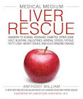 Medical Medium Liver Rescue: Answers To Eczema, Psoriasis, Diabetes, Strep Anthony William