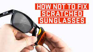 how not to fix scratched sunglasses 4
