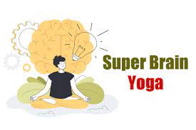 what is super brain yoga how to do it