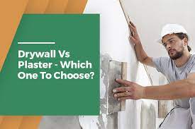 Drywall Vs Plaster Which One To Choose