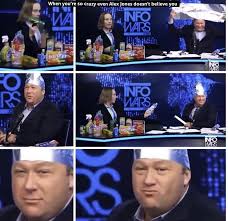 800 x 420 jpeg 124 кб. The Tin Foil Hat Man Episode Was Something Else If Jones Laughs At Your Theory You Should Consider Yourself Insane Lol Alexjones
