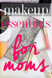 makeup essentials for moms citizens