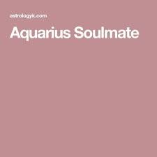 Aquarius Soulmate Zodiac Soulmate Signs Aquarius