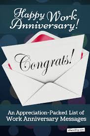 Working at one place for a year or a long time can give us a perfect opportunity to celebrate our or other employee's value. An Appreciation Packed List Of Work Anniversary Messages Allwording Com