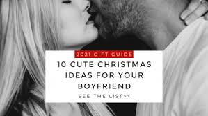 cute christmas ideas for your boyfriend