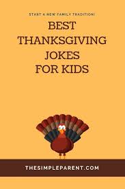 Kids tend to love food and love laughing. 30 Thanksgiving Jokes For Kids The Simple Parent