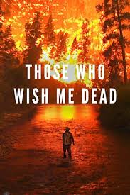 Those who wish me dead, directed by taylor sheridan, whose screenplays for sicario and hell or high water show his gift for mixing taut thrillers with complex character studies, gives us the bare bones of hannah's issues. but the film leaps around so much, working to incorporate multiple narratives, including a massive forest fire, and. Image Gallery For Those Who Wish Me Dead Filmaffinity