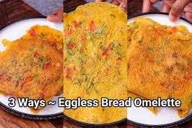 eggless bread omelette recipe 3 ways