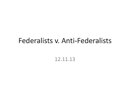 Federalists V Anti Federalists