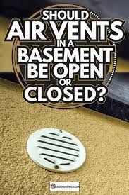 Should Air Vents In A Basement Be Open