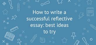 How to write a logical conclusion for a reflective essay? How To Write A Successful Reflective Essay Best Ideas To Try