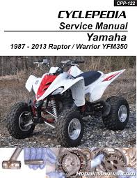 Yamaha Yfm350 Raptor Warrior Cyclepedia Printed Atv Repair Manual