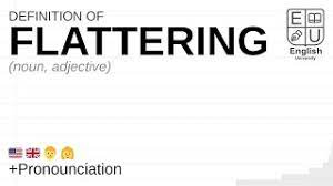 flattering meaning definition