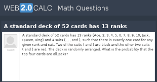 4c3 = 4 # of sets of 2 aces: View Question A Standard Deck Of 52 Cards Has 13 Ranks