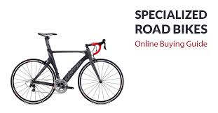 Specialized Road Bikes Buying Guide For Beginners