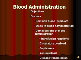Blood Administration Ppt Video Online Download