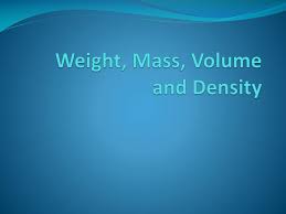 ppt weight m volume and density