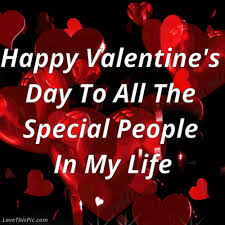Share these valentines day quotes and sayings in emails or in a card. Happy Valentines Day To All The Special People In My Life Happy Valentine Day Quotes Valentines Day Quotes For Friends Happy Valentines Quotes