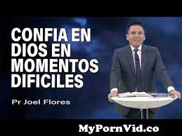 Confia en Dios en momentos dificiles | Pr Joel Flores | sermones  adventistas from x jogel Watch Video - MyPornVid.co