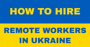 How To Hire Remote Workers In Ukraine
