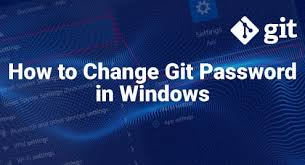 how to change git pword in windows