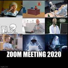 This kind of meme triggers a great deal of dispute among the general public. Zoom Meeting 2020 Imgflip