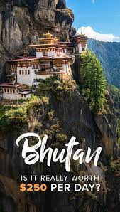 bhutan trip cost is bhutan worth 250