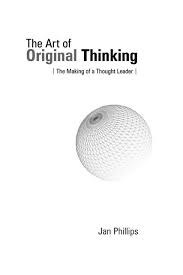 Art Of Original Thinking By Jan Phillips