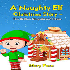 A christmas story will be read and then the children will get their hands on icing sugar and lollies to embellish their own gingerbread house cookie, which they will then wrap and take home. Amazon Com A Naughty Elf Christmas Story The Broken Gingerbread House Christmas Bedtime Story Naughty Elf Helps Santa Book 4 Audible Audio Edition Mary Fern Clinton Herigstad S G Enterprises Audible Audiobooks