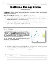 Collision theory is a theory proposed by max trautz1 and william lewis in 1916 and 1918, that qualitatively explains how chemical reactions occur and why reaction rates differ for different reactions.2 for a reaction to occur the reactant particles must collide. Activity A Collision Theory Gizmos Answers To Collision Theory Gizmo Pdf Answers To Collision Theory Gizmo If You Ally Dependence Such A Referred Answers To Collision Theory Gizmo Book Course Hero