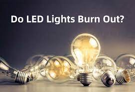 do led lights burn out