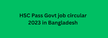 HSC Pass Govt Job Circular 2023 in Bangladesh