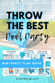 Flowers, prepared food and flowers are all gre. Throw The Best Pool Party Mini Party Plan Elva M Design Studio