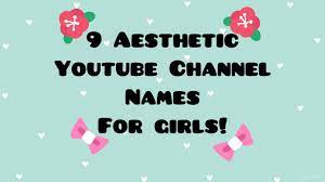 In this article i give you amazing ideas for aesthetic youtube channel names. 9 Aesthetic Youtube Channel Names For Girls Youtube