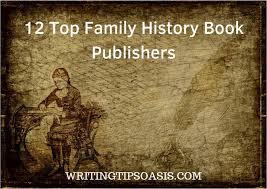12 Top Family History Book Publishers Writing Tips Oasis