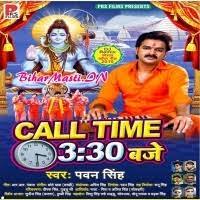 Call Time 03:30 Baje (Pawan Singh) Call Time 03:30 Baje (Pawan Singh)  Download -BiharMasti.IN