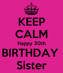 keep calm happy 30th birthday sister