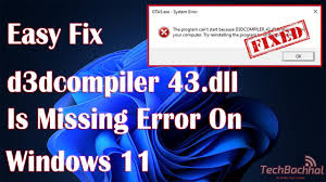 d3dcompiler43 dll is missing error on